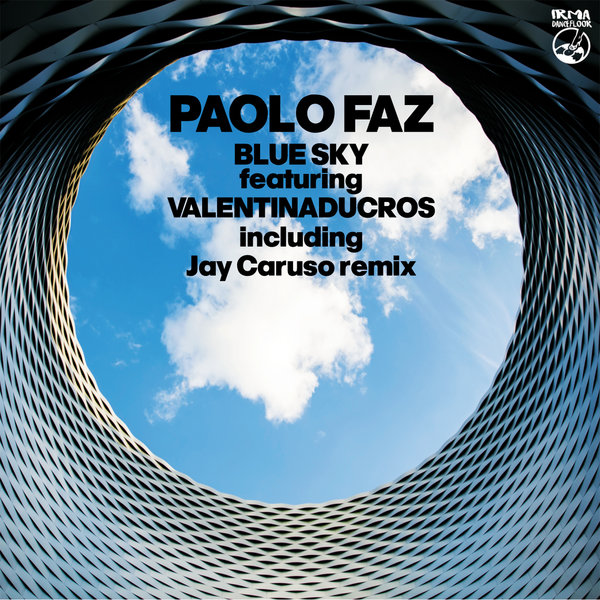 Paolo Faz feat. Valentina Ducros - Blue Sky / IRMA DANCEFLOOR