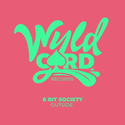 8 Bit Society - Outside (24/7) / WyldCard
