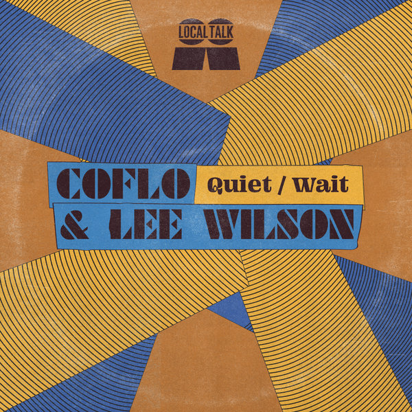 Coflo & Lee Wilson - Quiet / Wait / Local Talk