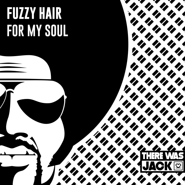 Fuzzy Hair - For My Soul / There Was Jack