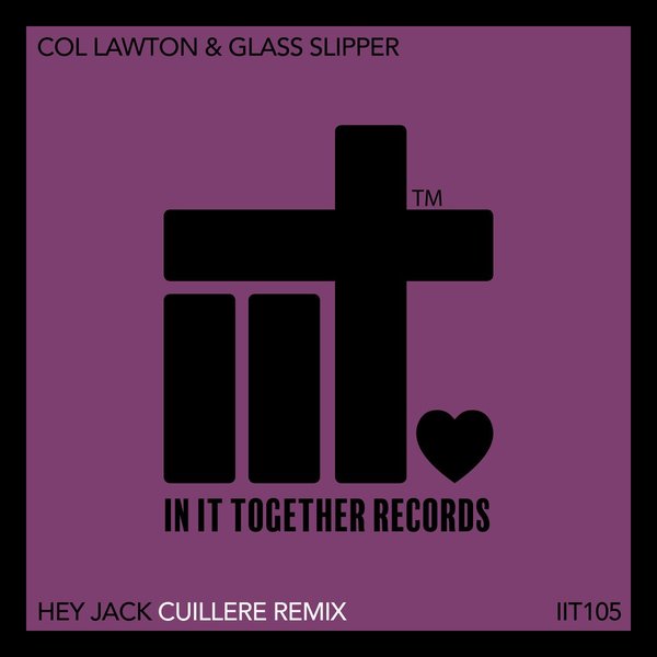 Col Lawton & Glass Slipper - Hey Jack (Cuillere Remix) / In It Together Records