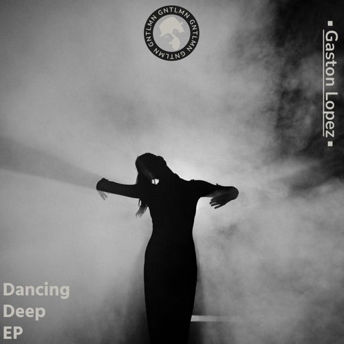 Gaston Lopez - Dancing Deep / GNTLMN