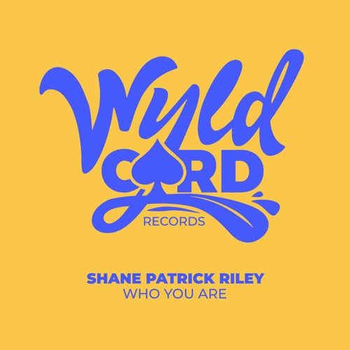 Shane Patrick Riley - Who You Are / WyldCard