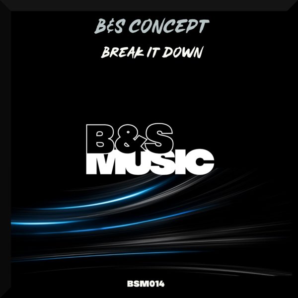 B&S Concept - Break It Down / B&S Music