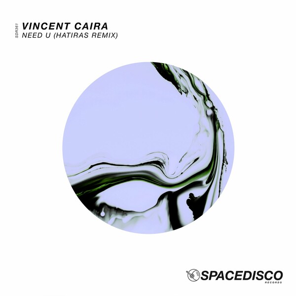 Vincent Caira - Need U (Hatiras Remix) / Spacedisco Records