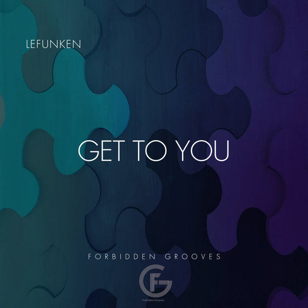 Lefunken - Get To You / Forbidden Grooves