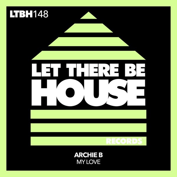 Archie B - My Love / Let There Be House Records
