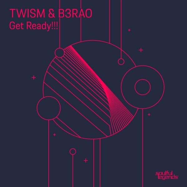 Twism & B3RAO - Get Ready!!! / Soulful Legends