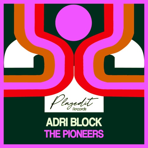 Adri Block - The Pioneers / PLAYEDiT Records