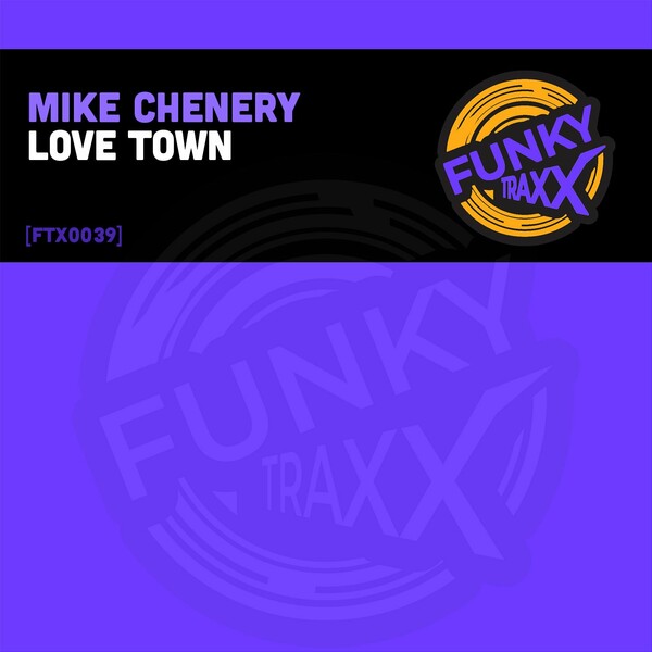 Mike Chenery - Love Town / FunkyTraxx