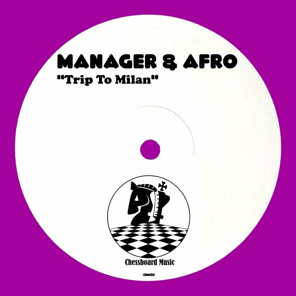 Manager & Afro - Trip To Milan / ChessBoard Music