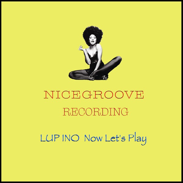 Lup Ino - Now Let's Play / NICEGROOVE RECORDINGS