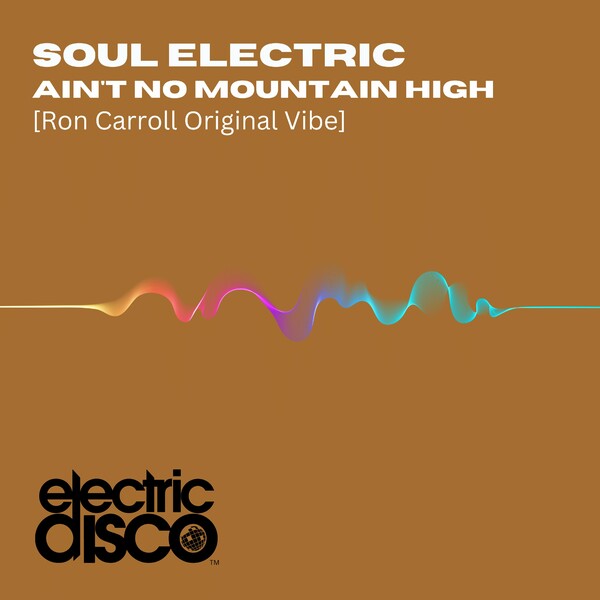 Soul Electric & Ron Carroll - Ain't No Mountain High / Electric Disco