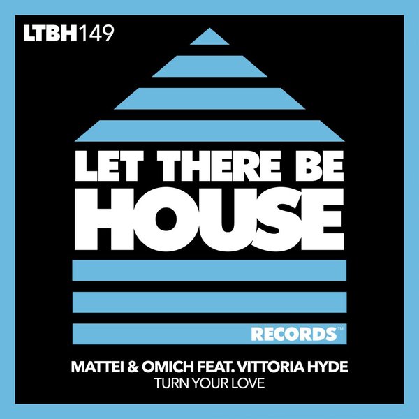 Mattei & Omich - Turn Your Love / Let There Be House Records