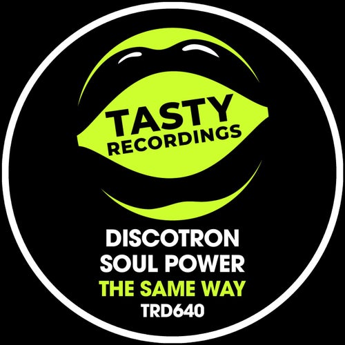 Soul Power, Discotron - The Same Way / Tasty Recordings