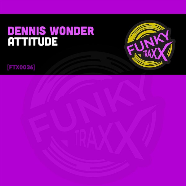 Dennis Wonder - Attitude / FunkyTraxx