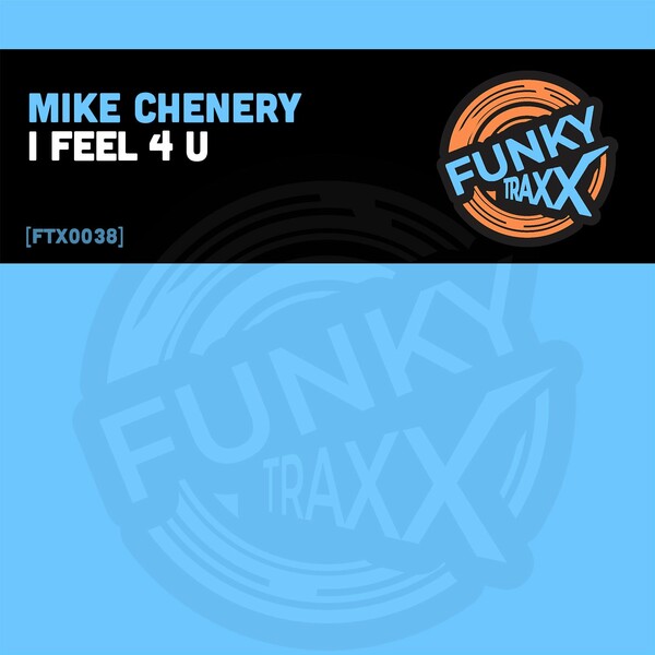 Mike Chenery - I Feel 4 U / FunkyTraxx