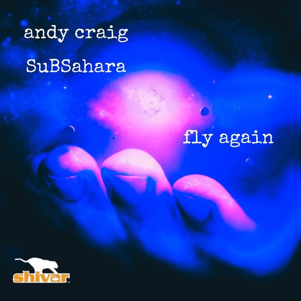 Andy Craig & SubSahara - Fly Again (Dub) / Shivar