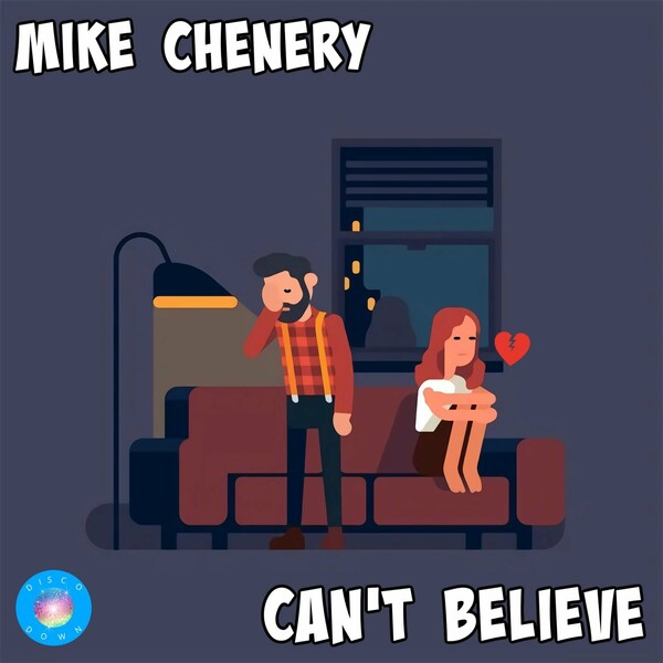 Mike Chenery - Can't Believe / Disco Down