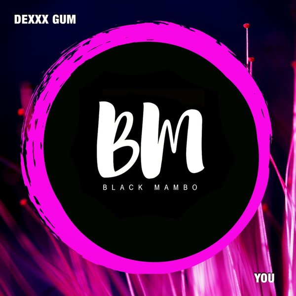 Dexxx Gum - You / Black Mambo