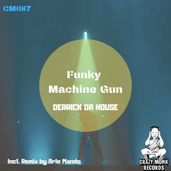 Derrick Da House - Funky Machine Gun / Crazy Monk Records