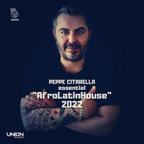 Peppe Citarella - Peppe Citarella Essential "AfroLatinHouse" 2022 / Union Records