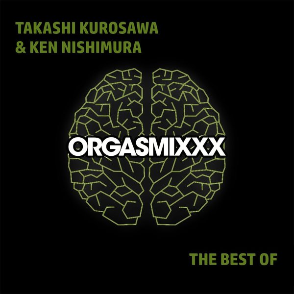 Takashi Kurosawa & Ken Nishimura - The Best Of Takashi Kurosawa & Ken Nishimura / ORGASMIxxx