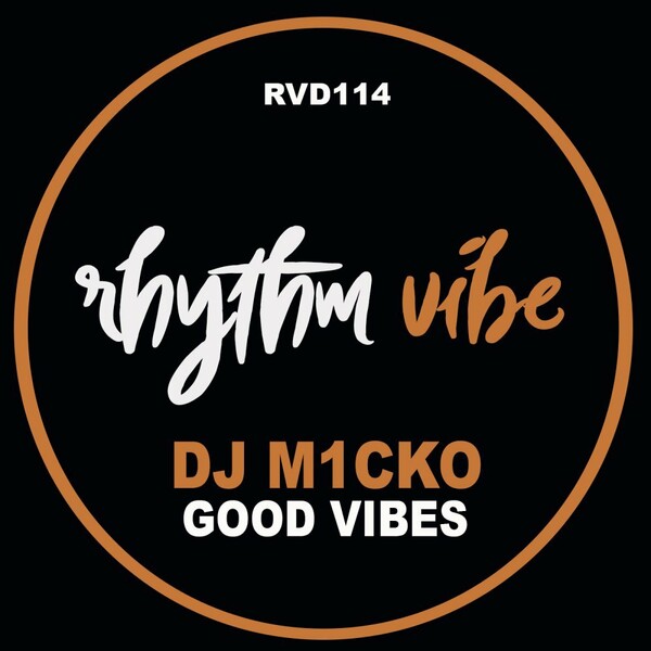 Dj M1cko - Good Vibes / Rhythm Vibe