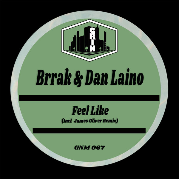 Brrak & Dan Laino - Feel Like / Grin Music