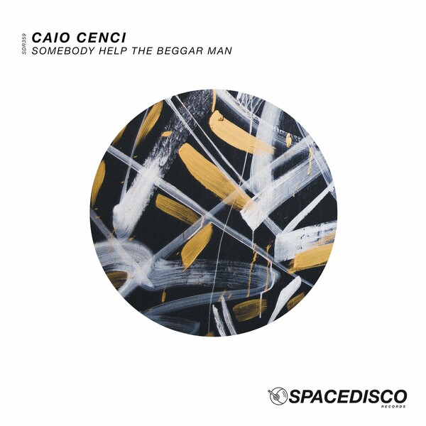 Caio Cenci - Somebody Help the Beggar Man / Spacedisco Records