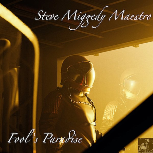Steve Miggedy Maestro - Fool's Paradise / Miggedy Entertainment