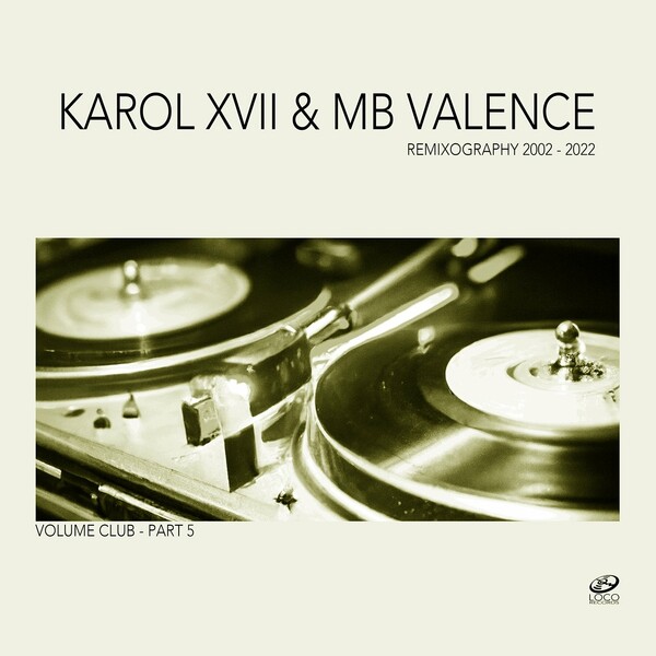 Karol XVII & MB Valence - Remixography 2002-2022 [Volume Club - Part 5] / Loco Records