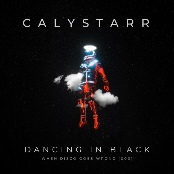 Calystarr - Dancing In Black / When Disco Goes Wrong