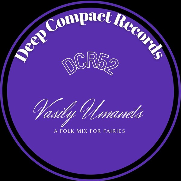 Vasily Umanets - A Folk Mix for Fairies / Deep Compact Records