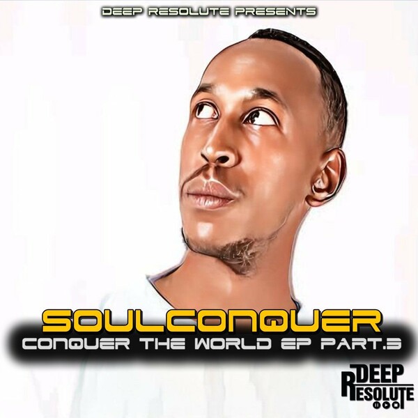 Soulconquer - ConQuer The World Ep / Deep Resolute (PTY) LTD
