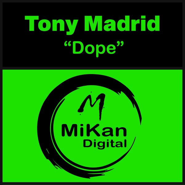 Tony Madrid - Dope / MiKan Digital