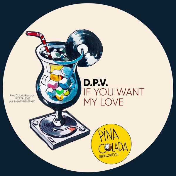 D.P.V. - If You Want My Love / Pina Colada Records