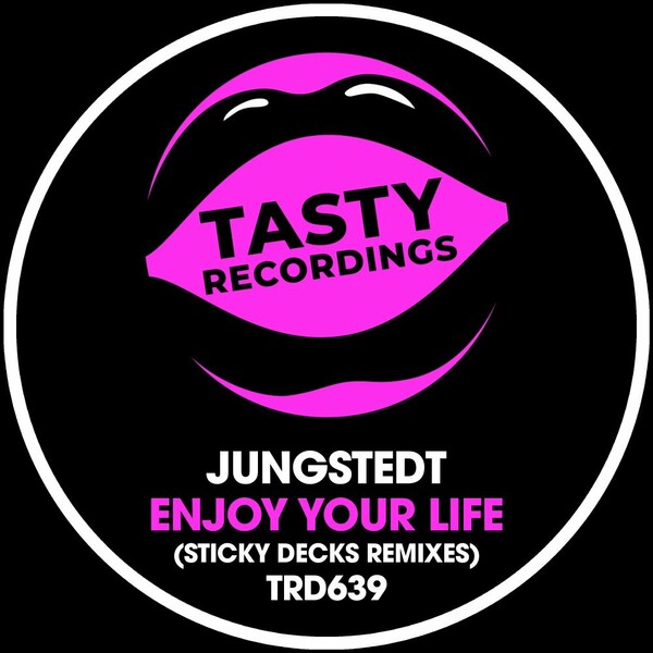 Jungstedt & Sticky Decks - Enjoy Your Life (Sticky Decks Remixes) / Tasty Recordings