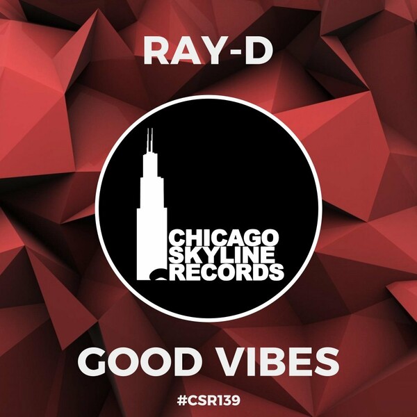 Ray-D - Good Vibes / Chicago Skyline Records