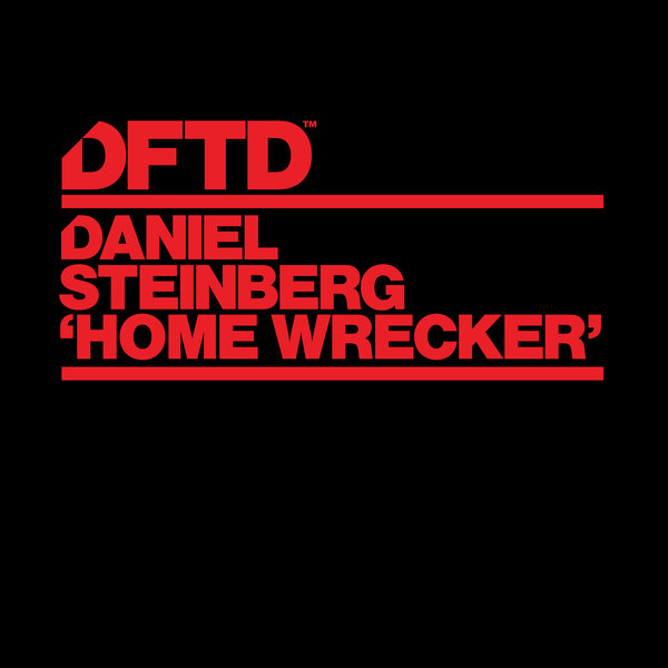 Daniel Steinberg - Home Wrecker / DFTD