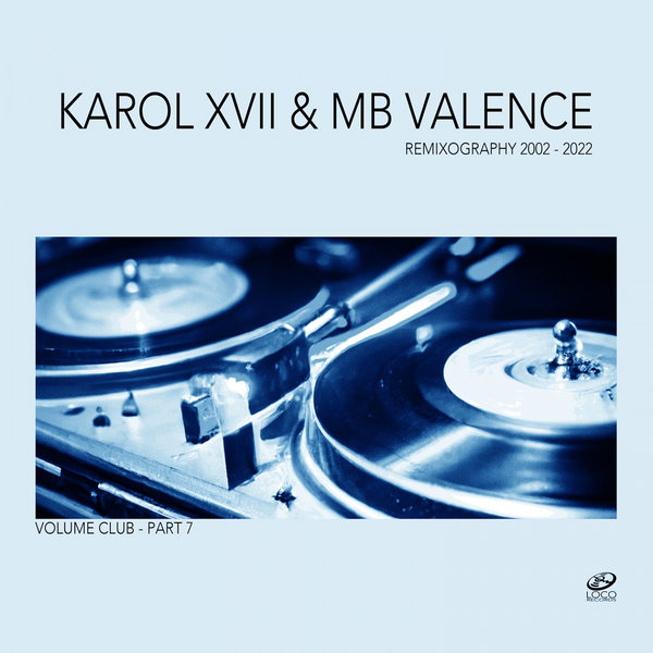 Karol XVII & MB Valence - Remixography 2002-2022 (Volume Club, Pt. 7) / Loco Records