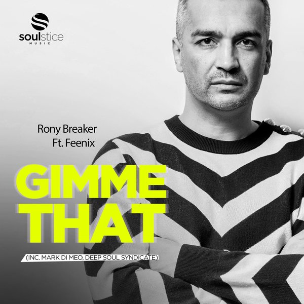 Rony Breaker Feat. Feenix - Gimme That (inc. MD, Deep Soul Syndicate Remixes) / Soulstice Music