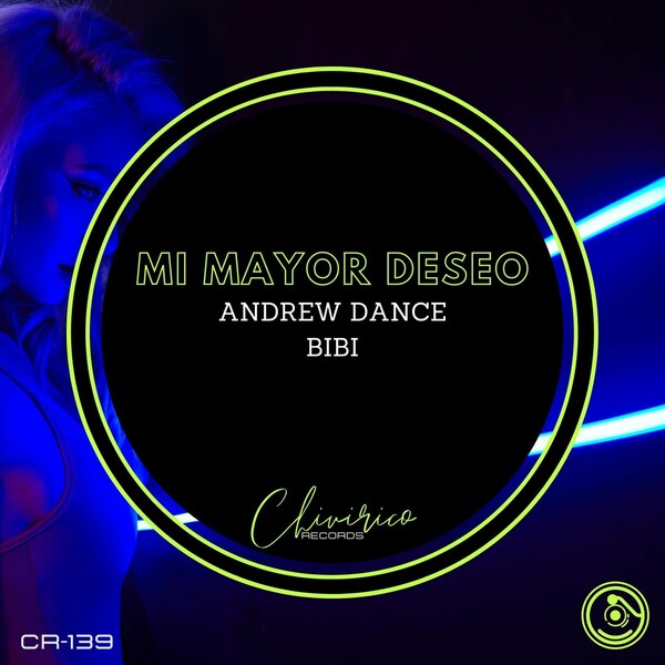Andrew Dance & BIBI - Mi Mayor Deseo / Chivirico Records