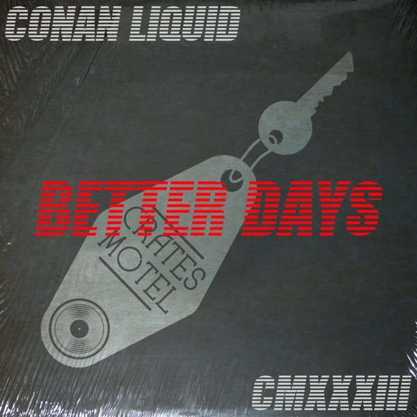 Conan Liquid - Better Days / Crates Motel Records