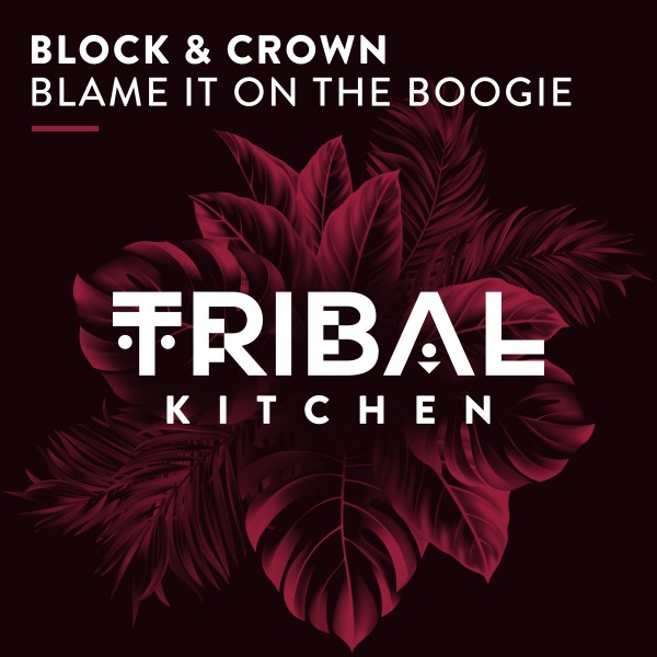 Block & Crown - Blame It on the Boogie / Tribal Kitchen