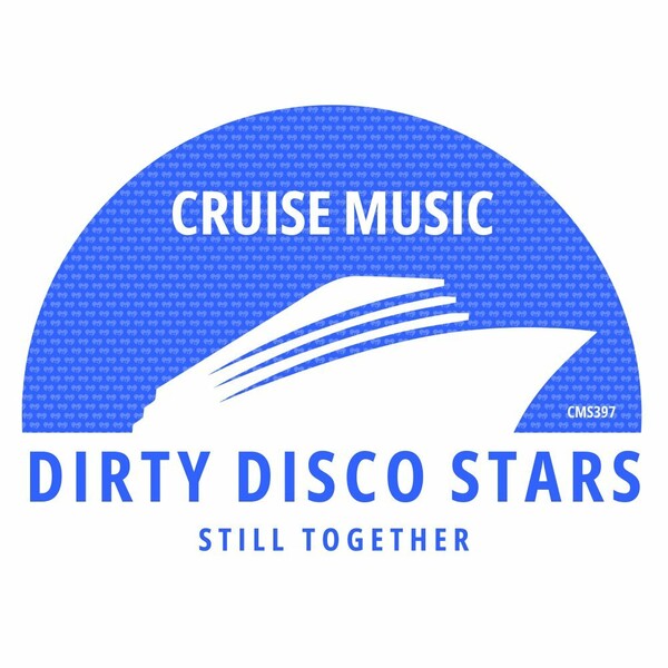 Dirty Disco Stars - Still Together / Cruise Music