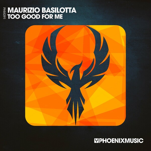 Maurizio Basilotta - Too Good For Me / Phoenix Music