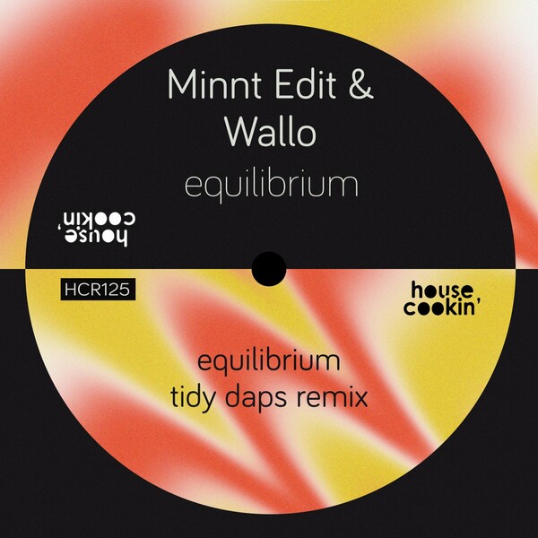 Wallo & MiNNt Edit - Equilibrium / House Cookin Records