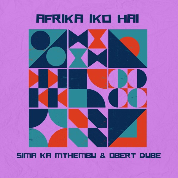 Sima Ka Mthembu & Obert Dube - Afrika Iko Hai / Groove Kulture