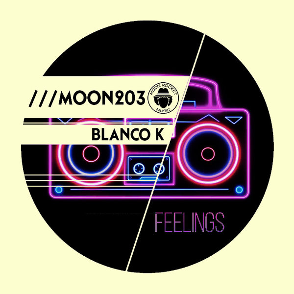Blanco K - Feelings / Moon Rocket Music
